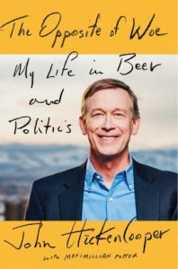 The cover of Gov. John Hickenlooper's book, "The Opposite of Woe: My Life in Beer and Politics."