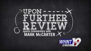 WHNT News 19's new sports commentary segment, Upon Further Review, features Mark McCarter's unique wit and humor.
